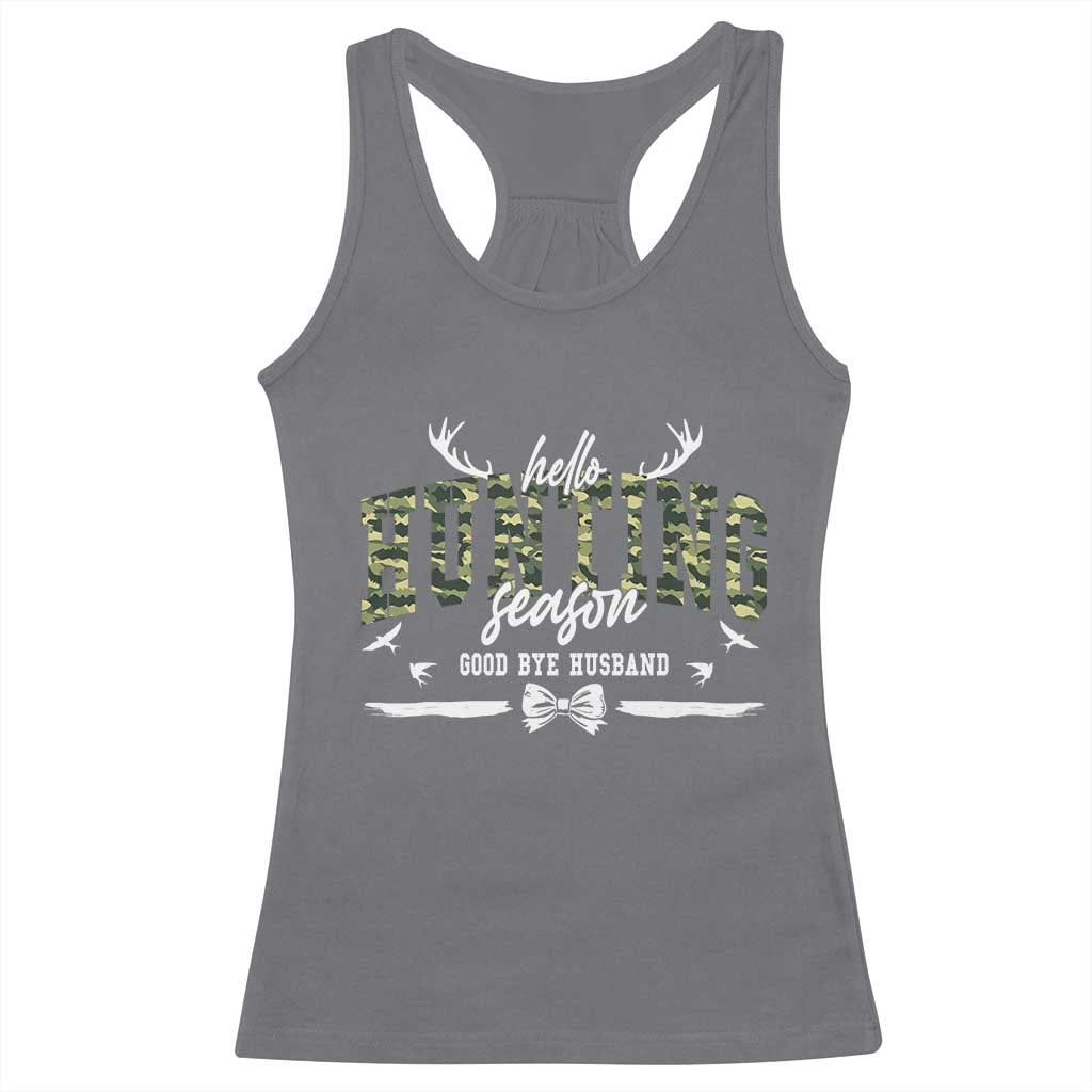 Funny Hunting Lover Racerback Tank Top Hello Hunting Season Goodbye Husband TS12 Charcoal Print Your Wear