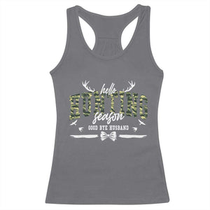 Funny Hunting Lover Racerback Tank Top Hello Hunting Season Goodbye Husband TS12 Charcoal Print Your Wear
