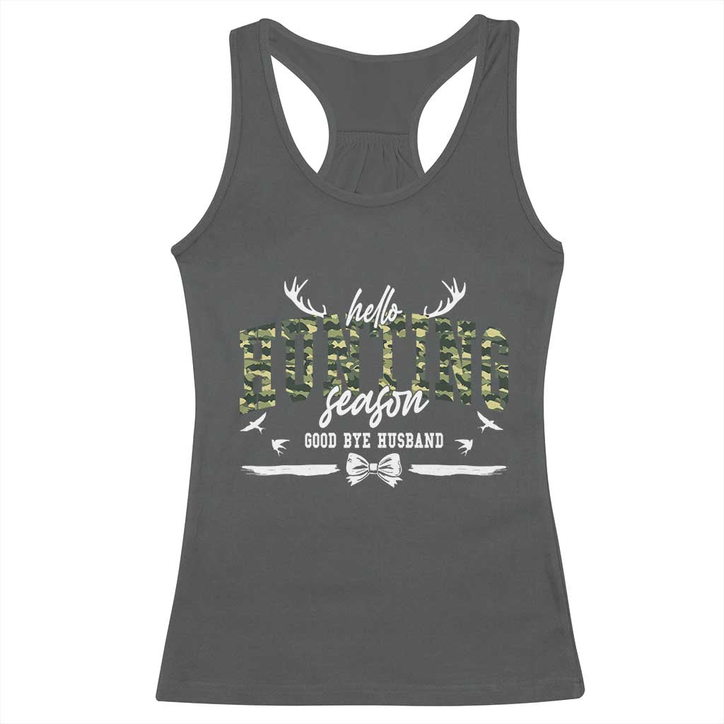 Funny Hunting Lover Racerback Tank Top Hello Hunting Season Goodbye Husband TS12 Dark Heather Print Your Wear