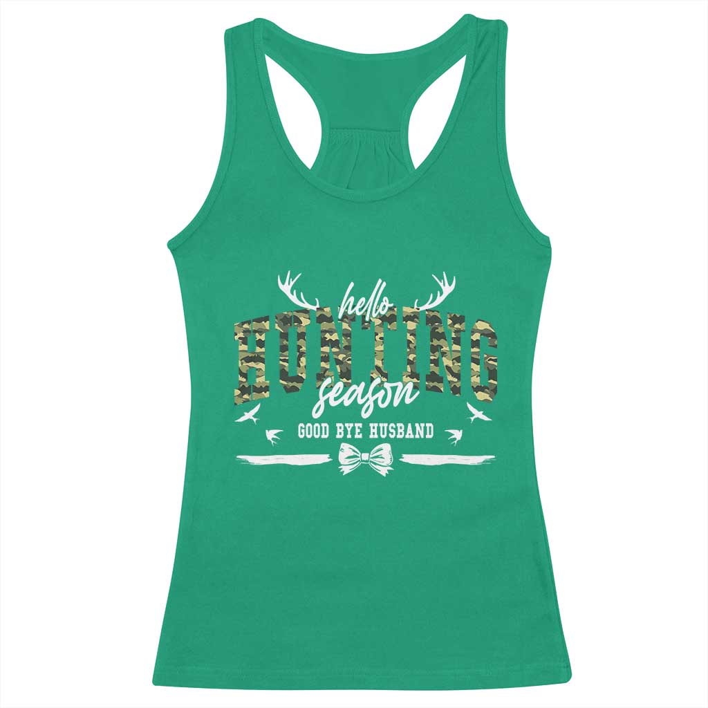 Funny Hunting Lover Racerback Tank Top Hello Hunting Season Goodbye Husband TS12 Irish Green Print Your Wear
