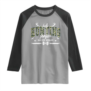 Funny Hunting Lover Raglan Shirt Hello Hunting Season Goodbye Husband TS12 Sport Gray Black Print Your Wear