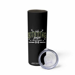 Funny Hunting Lover Skinny Tumbler Hello Hunting Season Goodbye Husband TS12 Print Your Wear