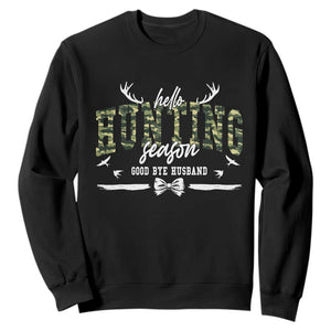 Funny Hunting Lover Sweatshirt Hello Hunting Season Goodbye Husband - Print Your Wear