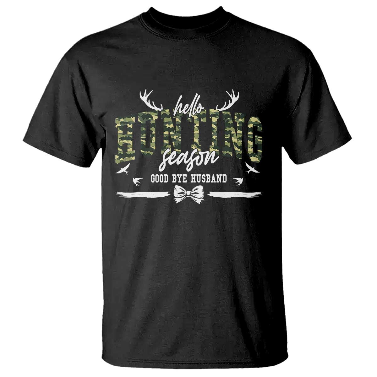 Funny Hunting Lover T Shirt Hello Hunting Season Goodbye Husband TS12 Black Print Your Wear