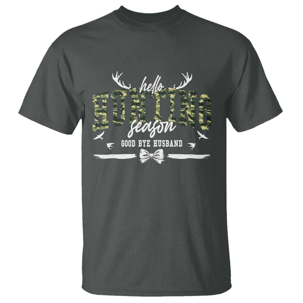 Funny Hunting Lover T Shirt Hello Hunting Season Goodbye Husband TS12 Dark Heather Print Your Wear