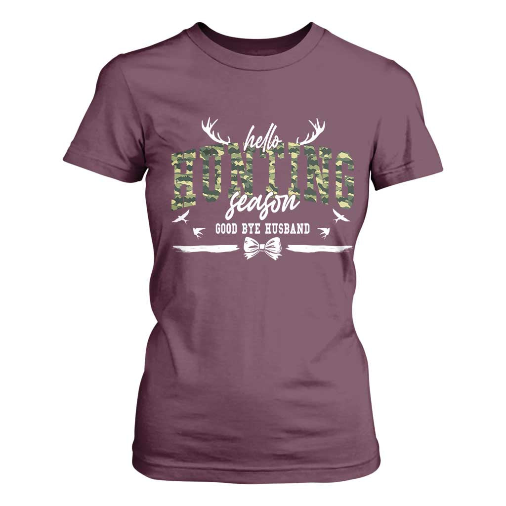 Funny Hunting Lover T Shirt For Women Hello Hunting Season Goodbye Husband TS12 Maroon Print Your Wear