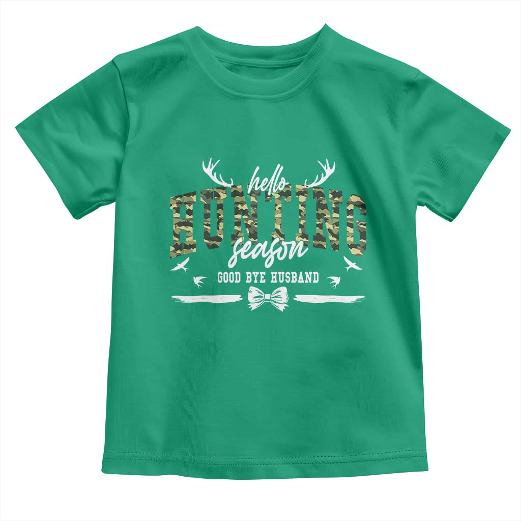Funny Hunting Lover Toddler T Shirt Hello Hunting Season Goodbye Husband TS12 Irish Green Print Your Wear
