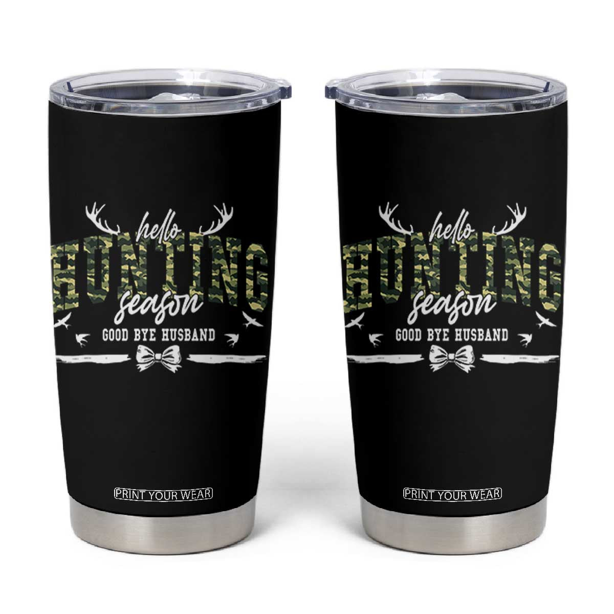 Funny Hunting Lover Tumbler Cup Hello Hunting Season Goodbye Husband TS12 Black Print Your Wear