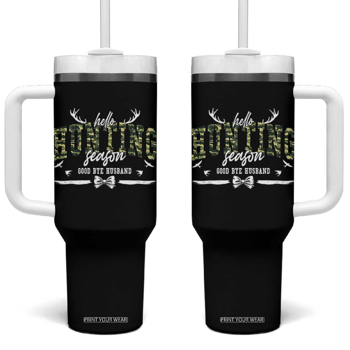 Funny Hunting Lover Tumbler With Handle Hello Hunting Season Goodbye Husband TS12 One Size: 40 oz Black Print Your Wear