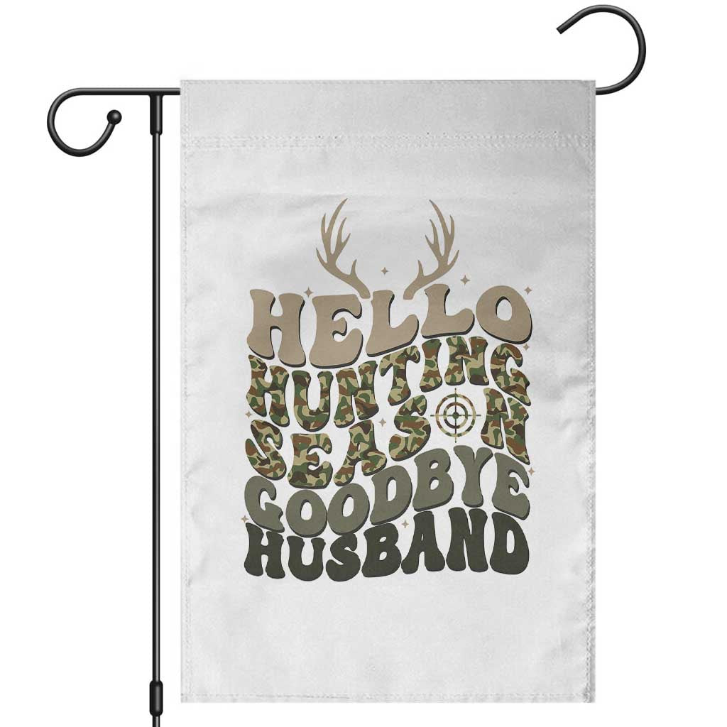 Hello Hunting Season Goodbye Husband Garden Flag Funny Hunter Wife Gift TS12 White Print Your Wear