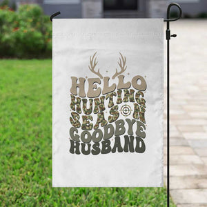 Hello Hunting Season Goodbye Husband Garden Flag Funny Hunter Wife Gift TS12 Print Your Wear
