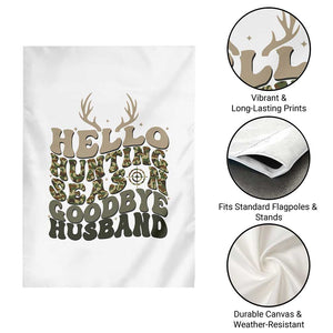Hello Hunting Season Goodbye Husband Garden Flag Funny Hunter Wife Gift TS12 Print Your Wear