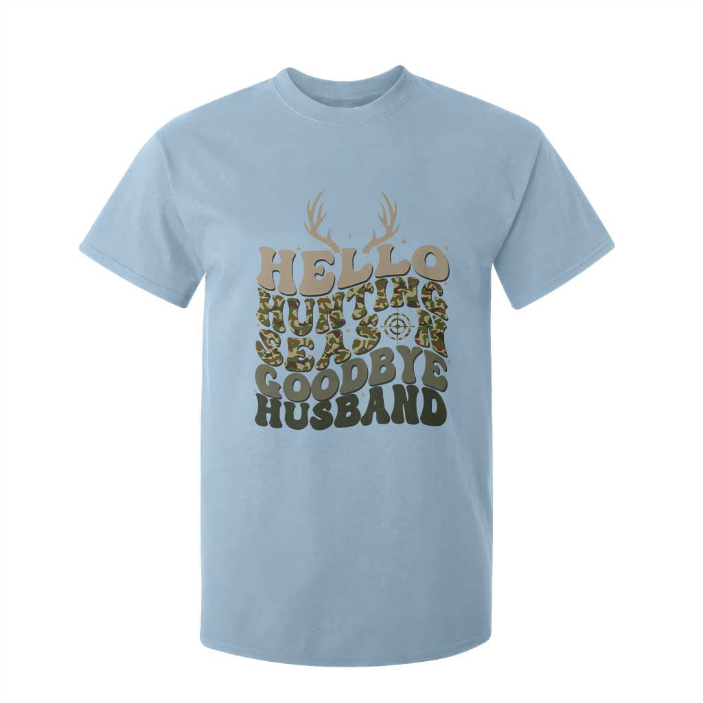 Hello Hunting Season Goodbye Husband T Shirt For Kid Funny Hunter Wife Gift TS12 Light Blue Print Your Wear