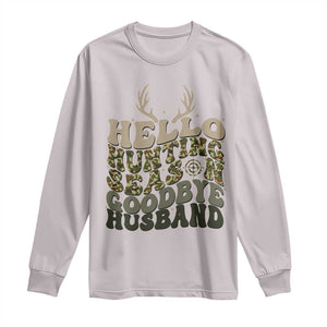 Hello Hunting Season Goodbye Husband Long Sleeve Shirt Funny Hunter Wife Gift TS12 Ice Gray Print Your Wear