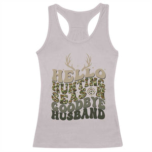 Hello Hunting Season Goodbye Husband Racerback Tank Top Funny Hunter Wife Gift - Print Your Wear
