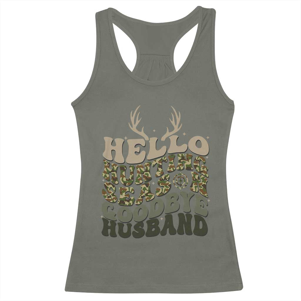 Hello Hunting Season Goodbye Husband Racerback Tank Top Funny Hunter Wife Gift TS12 Military Green Print Your Wear