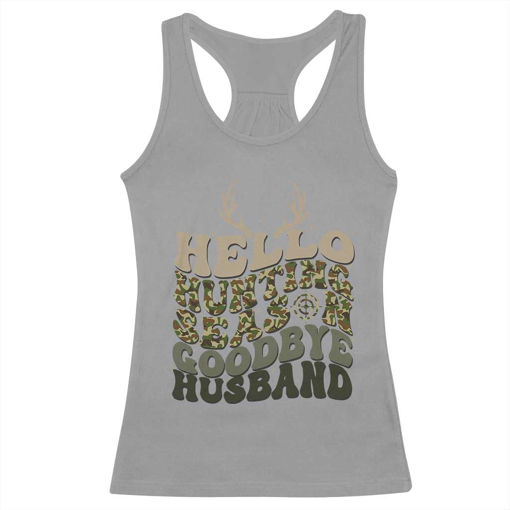 Hello Hunting Season Goodbye Husband Racerback Tank Top Funny Hunter Wife Gift TS12 Sport Gray Print Your Wear