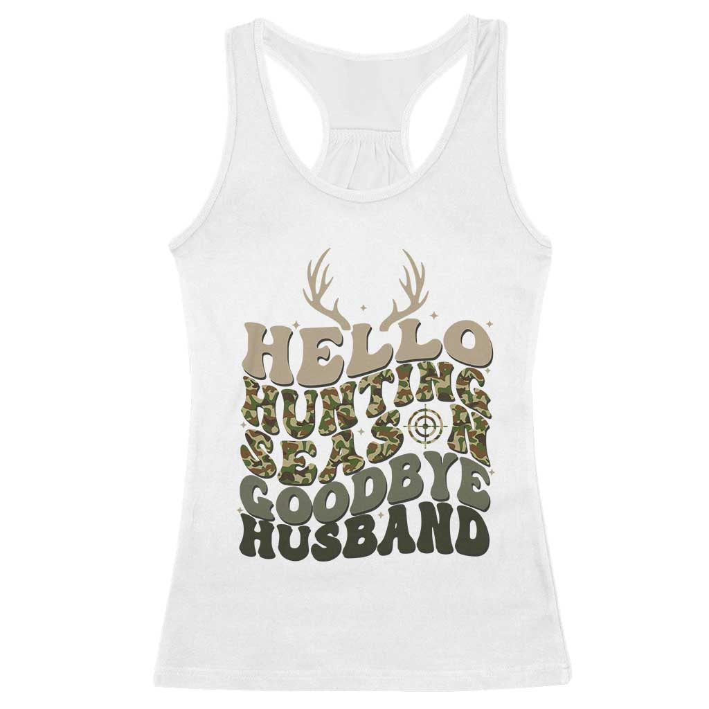 Hello Hunting Season Goodbye Husband Racerback Tank Top Funny Hunter Wife Gift - Print Your Wear