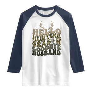 Hello Hunting Season Goodbye Husband Raglan Shirt Funny Hunter Wife Gift TS12 White Navy Print Your Wear