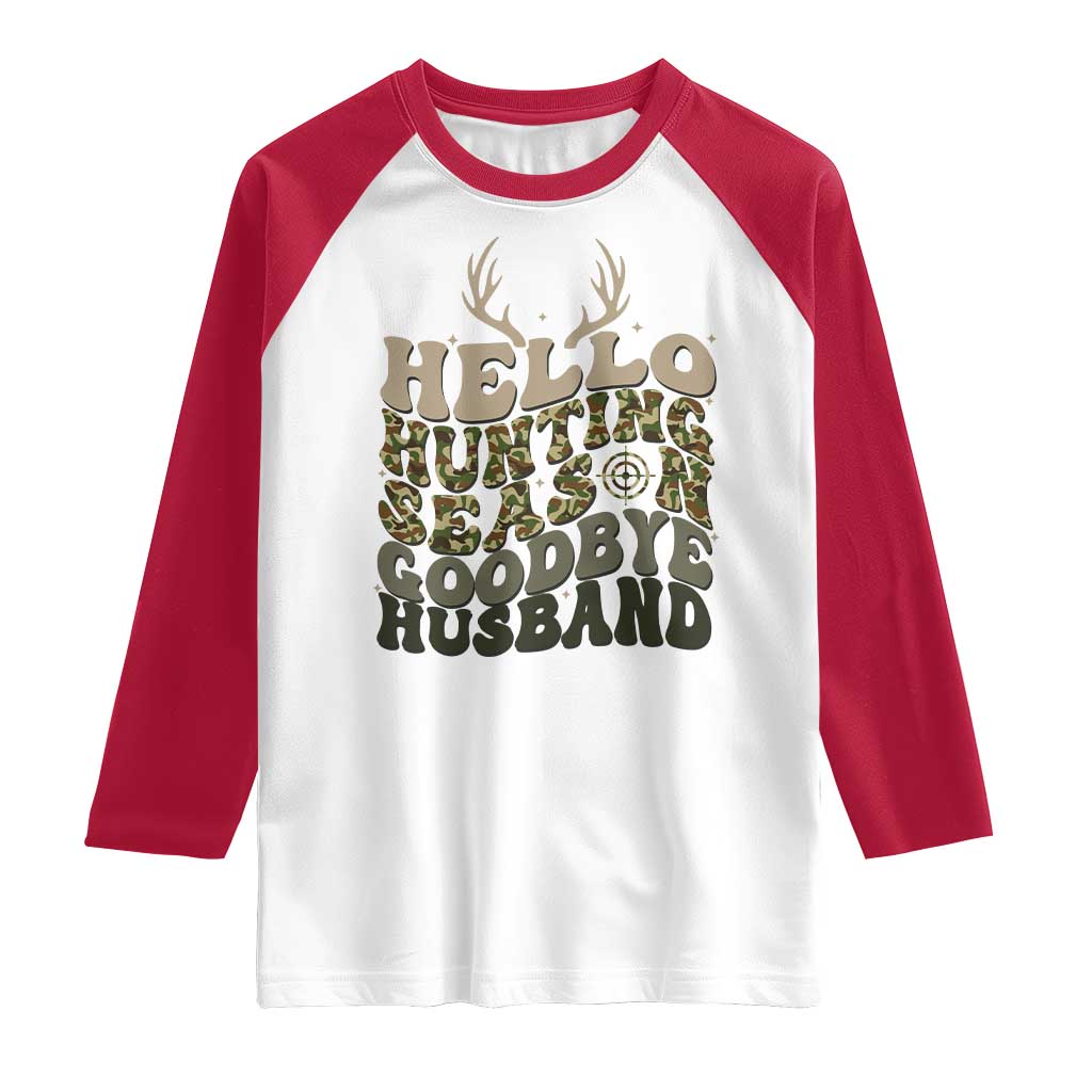 Hello Hunting Season Goodbye Husband Raglan Shirt Funny Hunter Wife Gift TS12 White Red Print Your Wear