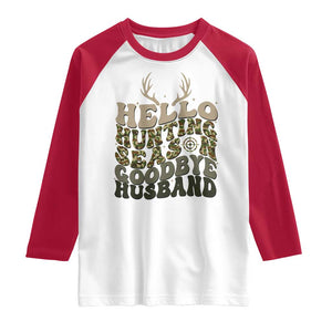 Hello Hunting Season Goodbye Husband Raglan Shirt Funny Hunter Wife Gift TS12 White Red Print Your Wear