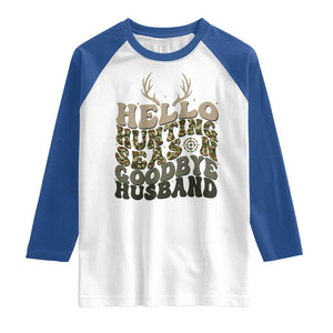 Hello Hunting Season Goodbye Husband Raglan Shirt Funny Hunter Wife Gift TS12 White Royal Print Your Wear