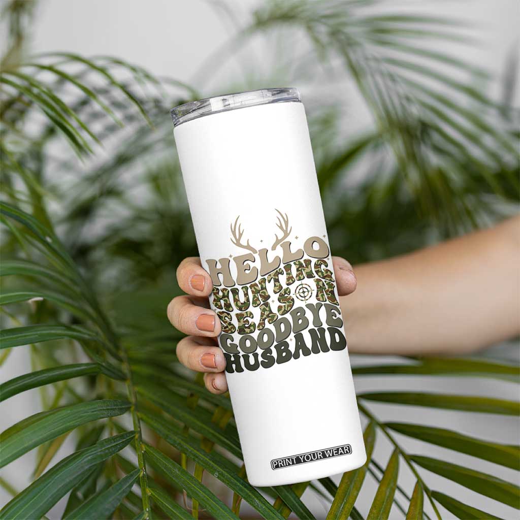 Hello Hunting Season Goodbye Husband Skinny Tumbler Funny Hunter Wife Gift TS12 Print Your Wear