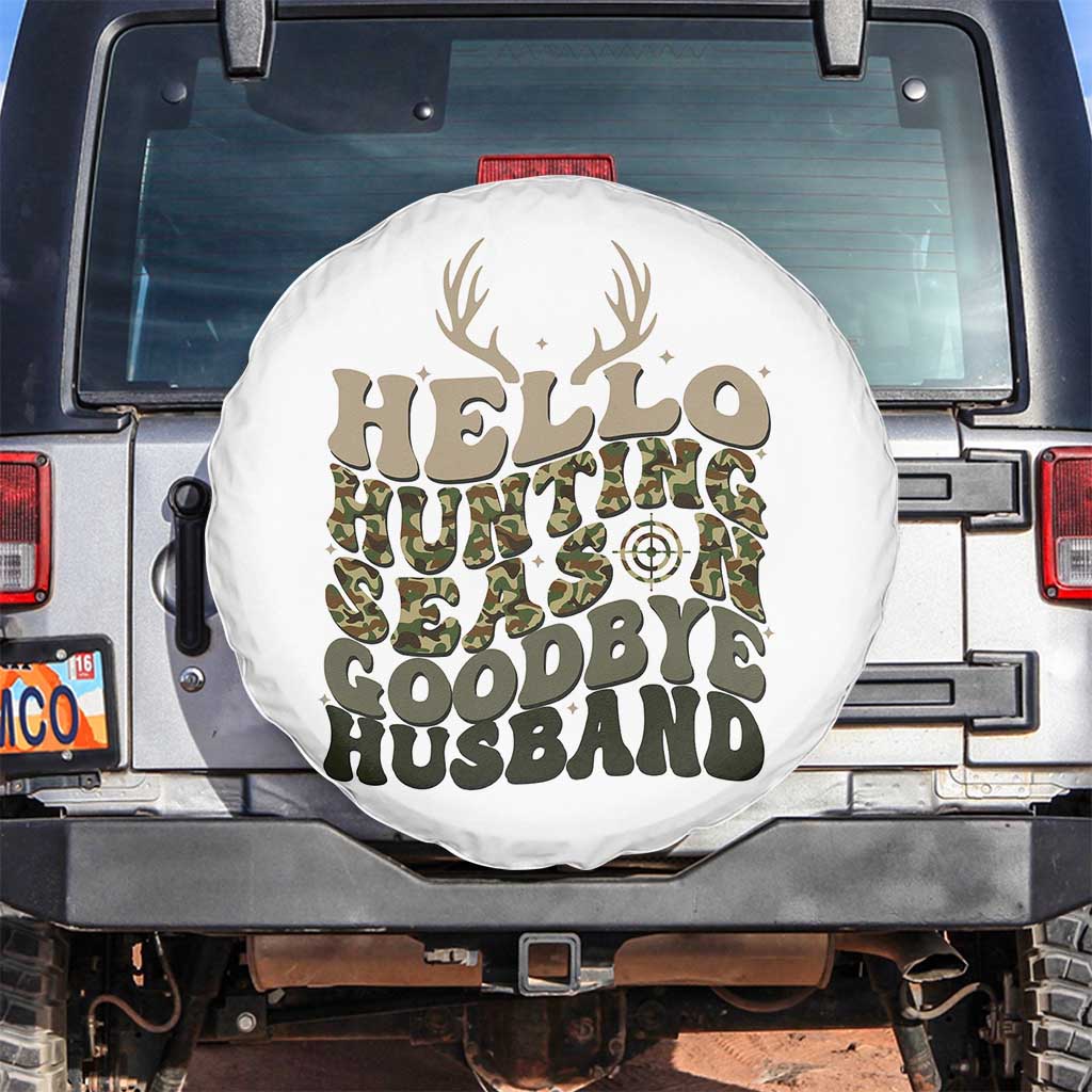 Hello Hunting Season Goodbye Husband Spare Tire Cover Funny Hunter Wife Gift TS12 No hole White Print Your Wear