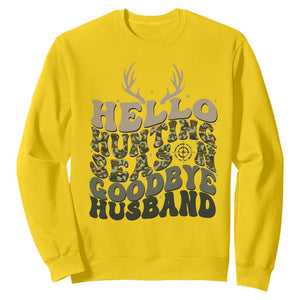 Hello Hunting Season Goodbye Husband Sweatshirt Funny Hunter Wife Gift TS12 Daisy Print Your Wear
