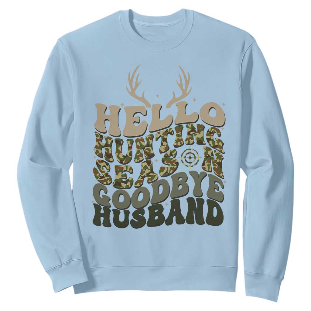 Hello Hunting Season Goodbye Husband Sweatshirt Funny Hunter Wife Gift TS12 Light Blue Print Your Wear