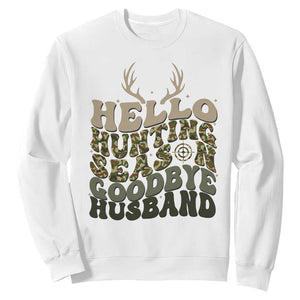 Hello Hunting Season Goodbye Husband Sweatshirt Funny Hunter Wife Gift - Print Your Wear