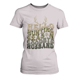Hello Hunting Season Goodbye Husband T Shirt For Women Funny Hunter Wife Gift TS12 Ice Gray Print Your Wear