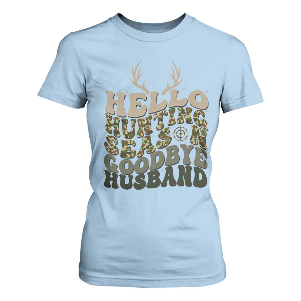 Hello Hunting Season Goodbye Husband T Shirt For Women Funny Hunter Wife Gift TS12 Light Blue Print Your Wear