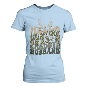 Hello Hunting Season Goodbye Husband T Shirt For Women Funny Hunter Wife Gift TS12 Light Blue Print Your Wear