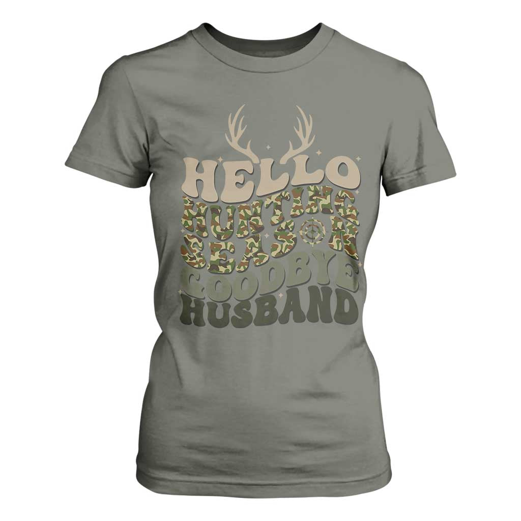 Hello Hunting Season Goodbye Husband T Shirt For Women Funny Hunter Wife Gift TS12 Military Green Print Your Wear