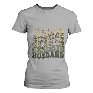 Hello Hunting Season Goodbye Husband T Shirt For Women Funny Hunter Wife Gift TS12 Sport Gray Print Your Wear