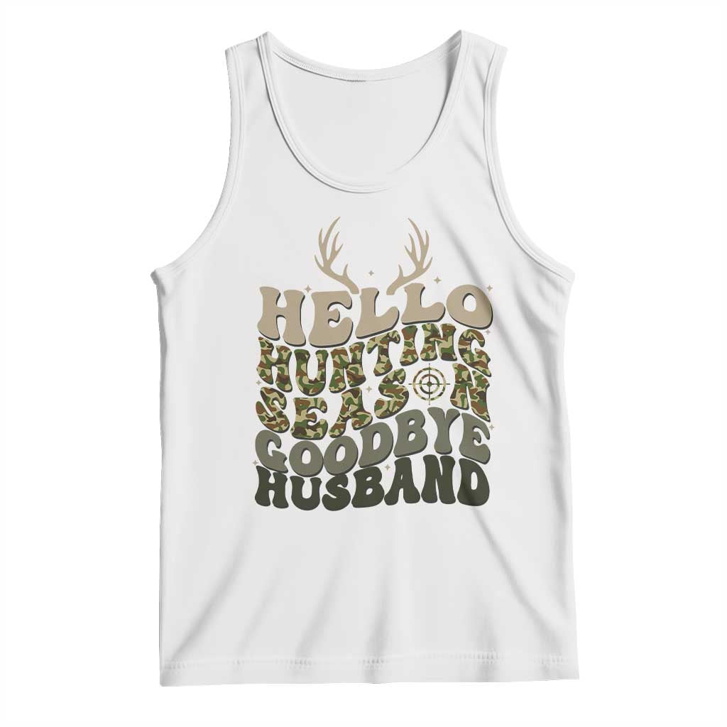 Hello Hunting Season Goodbye Husband Tank Top Funny Hunter Wife Gift TS12 White Print Your Wear