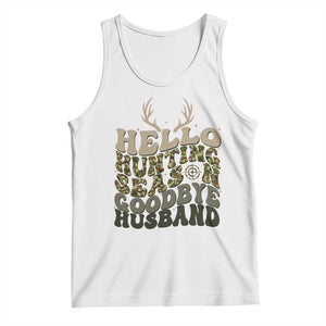 Hello Hunting Season Goodbye Husband Tank Top Funny Hunter Wife Gift TS12 White Print Your Wear