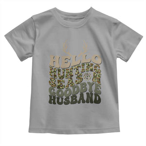 Hello Hunting Season Goodbye Husband Toddler T Shirt Funny Hunter Wife Gift TS12 Sport Gray Print Your Wear