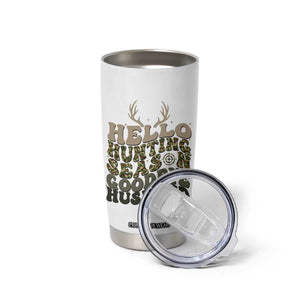 Hello Hunting Season Goodbye Husband Tumbler Cup Funny Hunter Wife Gift - Print Your Wear