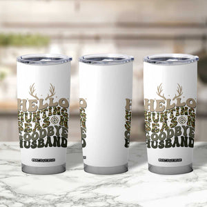 Hello Hunting Season Goodbye Husband Tumbler Cup Funny Hunter Wife Gift - Print Your Wear