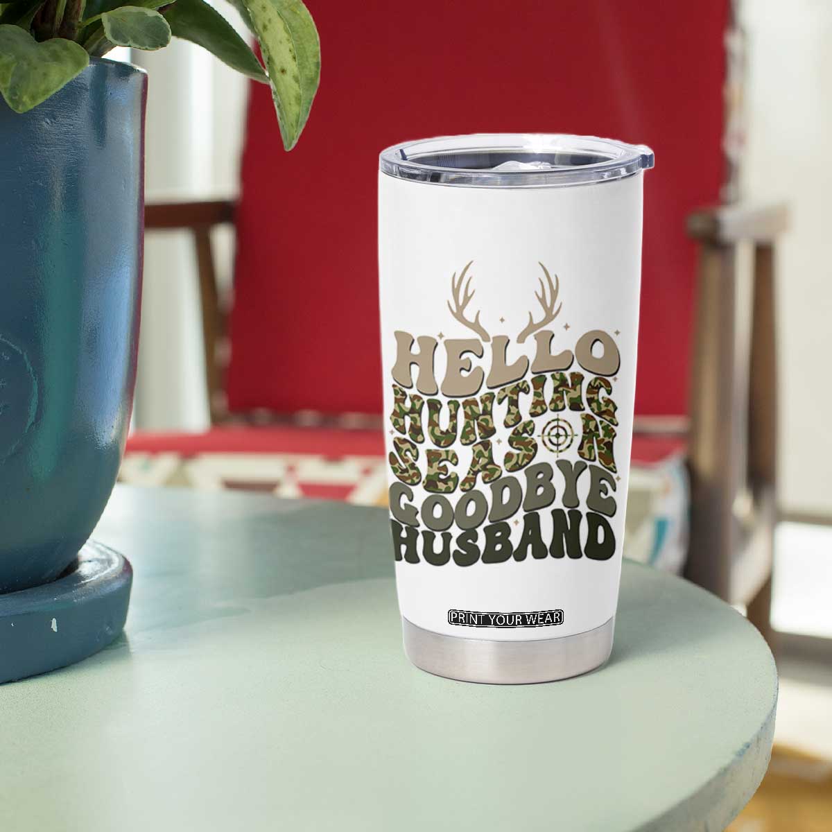 Hello Hunting Season Goodbye Husband Tumbler Cup Funny Hunter Wife Gift - Print Your Wear