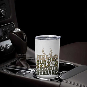 Hello Hunting Season Goodbye Husband Tumbler Cup Funny Hunter Wife Gift - Print Your Wear