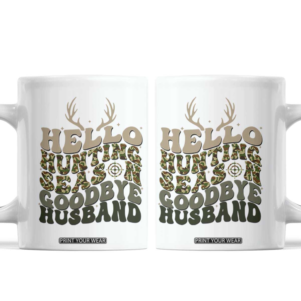 Hello Hunting Season Goodbye Husband Coffee Mug Funny Hunter Wife Gift TS12 White Print Your Wear