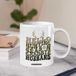 Hello Hunting Season Goodbye Husband Coffee Mug Funny Hunter Wife Gift TS12 Print Your Wear