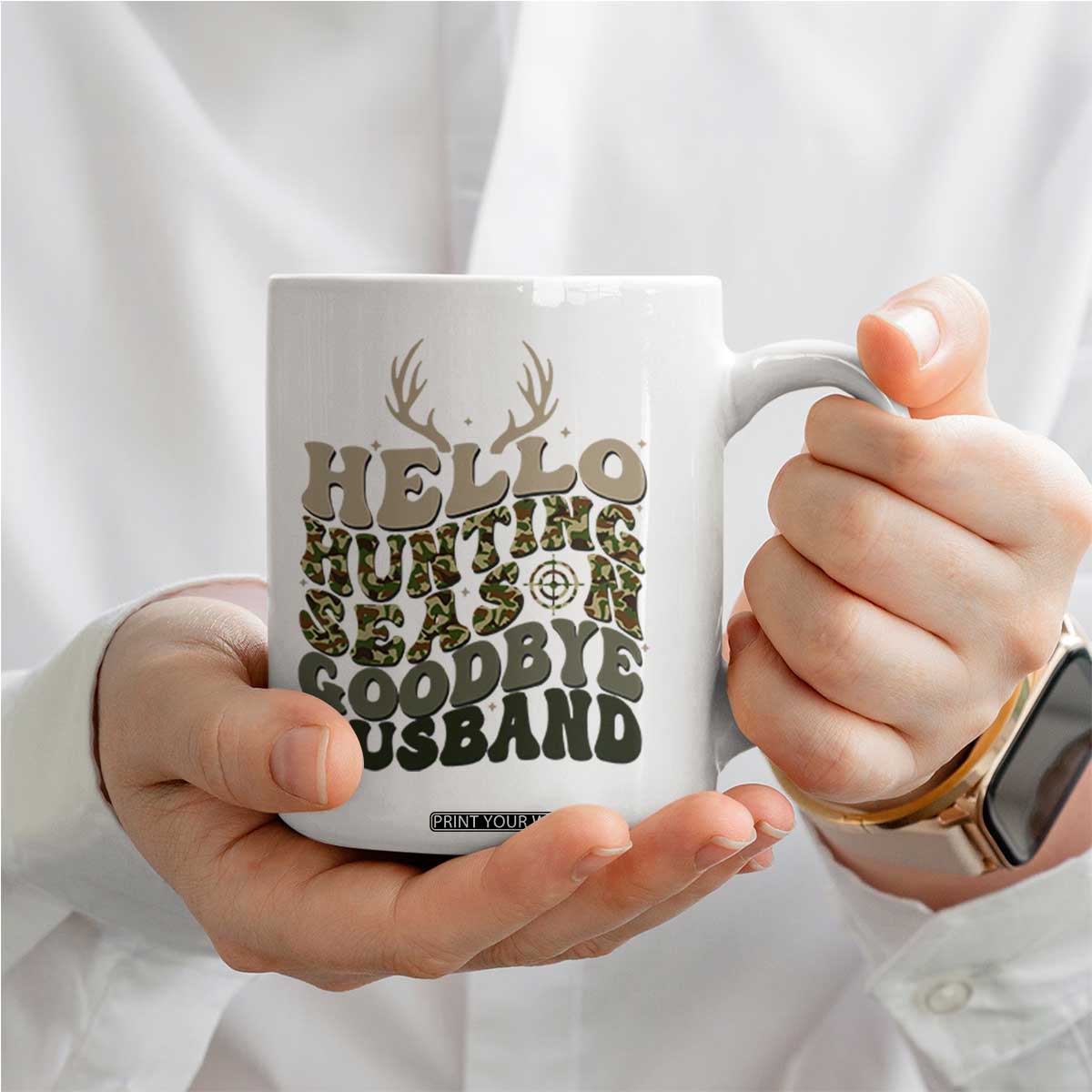 Hello Hunting Season Goodbye Husband Coffee Mug Funny Hunter Wife Gift TS12 Print Your Wear