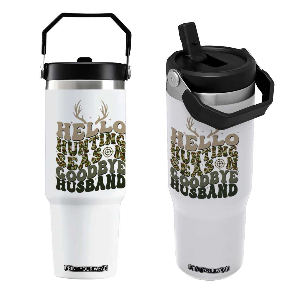 Hello Hunting Season Goodbye Husband Flip Straw Tumbler Funny Hunter Wife Gift TS12 One Size: 30 oz White Print Your Wear