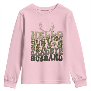 Hello Hunting Season Goodbye Husband Youth Sweatshirt Funny Hunter Wife Gift TS12 Light Pink Print Your Wear