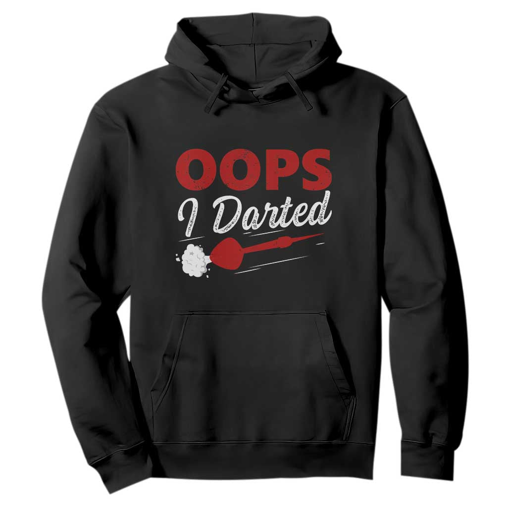 Dart Player Sarcasm Gift Hoodie Funny Oops I Darted TS12 Black Print Your Wear