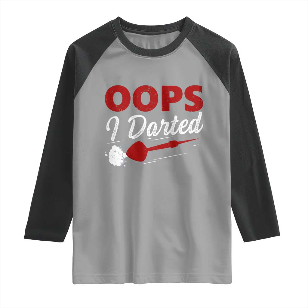 Dart Player Sarcasm Gift Raglan Shirt Funny Oops I Darted TS12 Sport Gray Black Print Your Wear